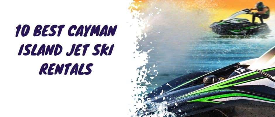 Best Cayman Island Jet Ski Rentals