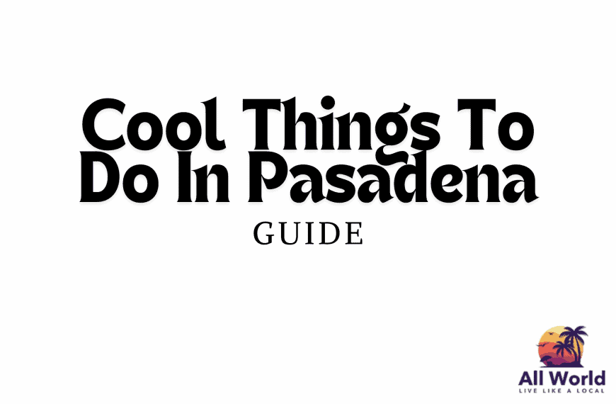 Cool Things To Do In Pasadena