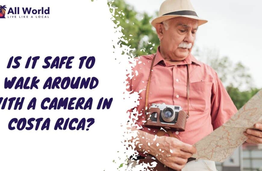 Is it safe to walk around with a camera in Costa Rica