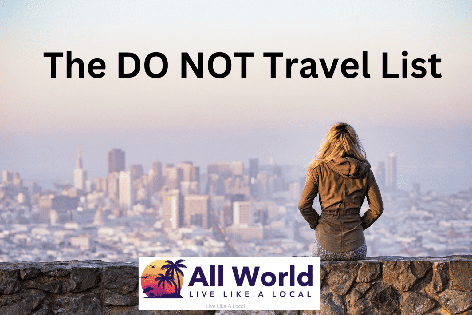 List of Countries on the Do Not Travel List - AllWorld.com