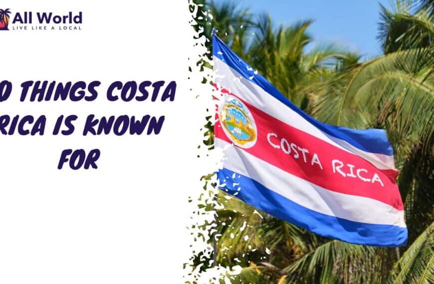 30 Things Costa Rica is Known For