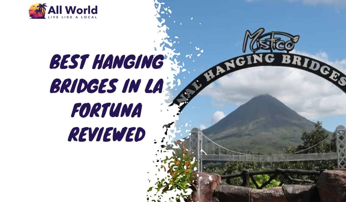 Best Hanging Bridges In La Fortuna Reviewed