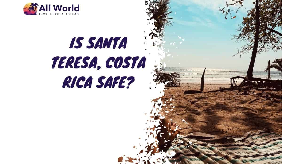 Is Santa Teresa, Costa Rica Safe?