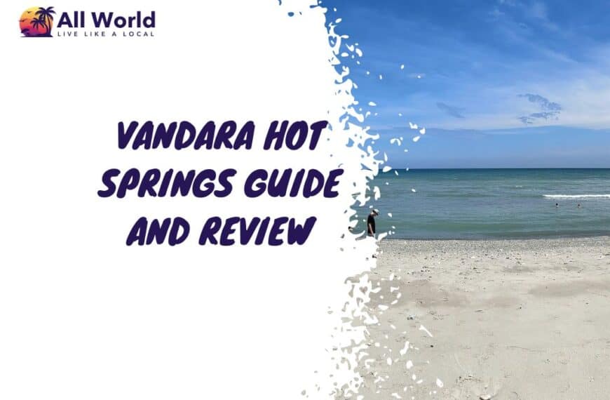 Vandara Hot Springs Guide and Review
