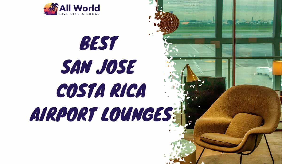 Best San Jose Costa Rica Airport Lounges