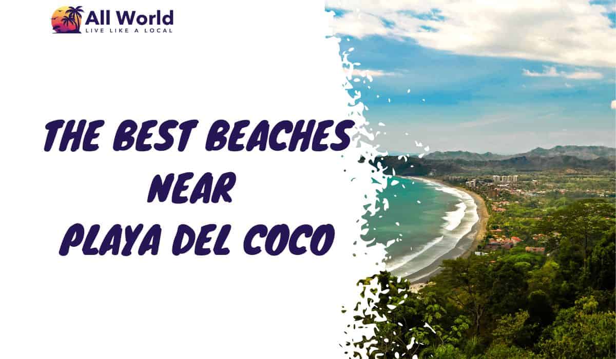 The 10 Best Beaches Near Playas-del-Coco