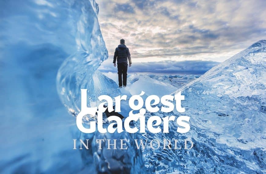 Largest Glaciers