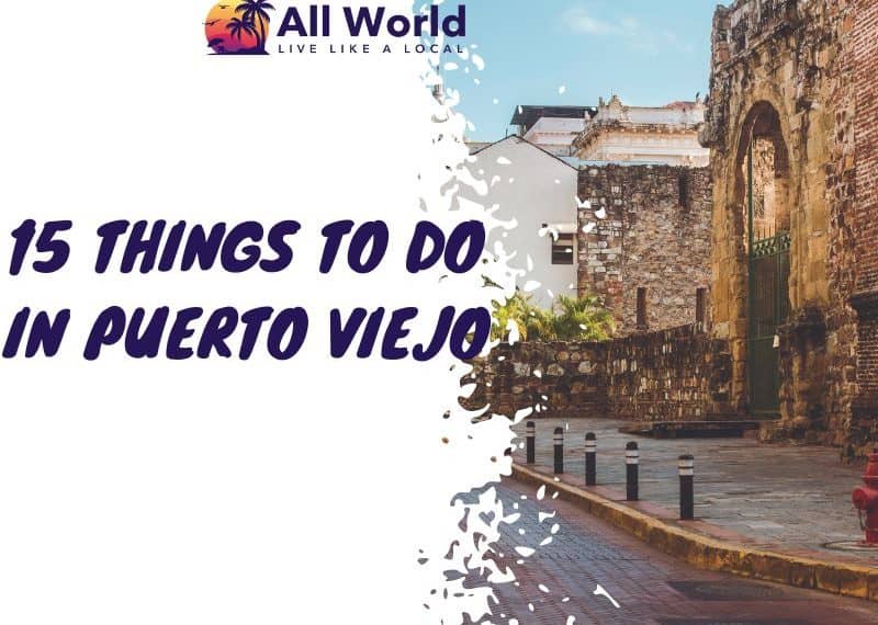 15 Things To Do In Puerto Viejo
