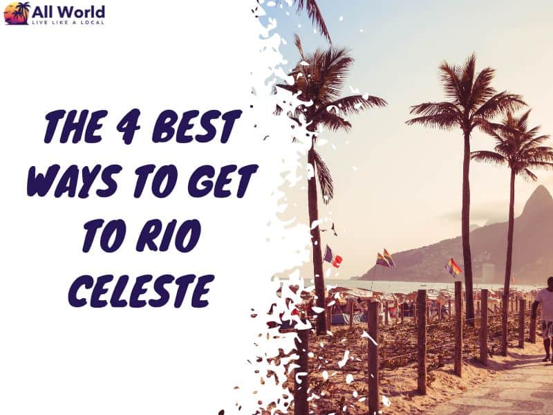 The 4 Best Ways To get To Rio Celeste