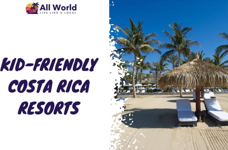 Kid-Friendly Costa Rica Resorts