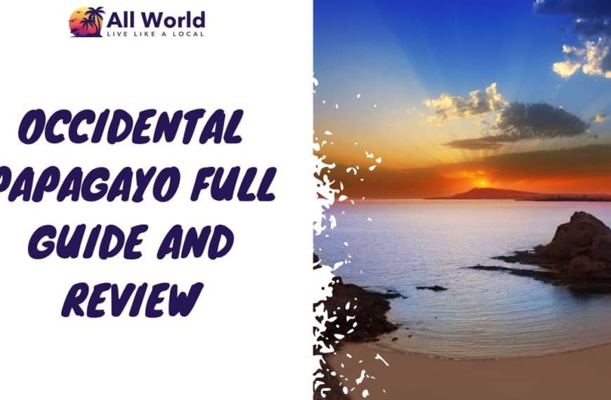 Occidental Papagayo Full Guide and Review