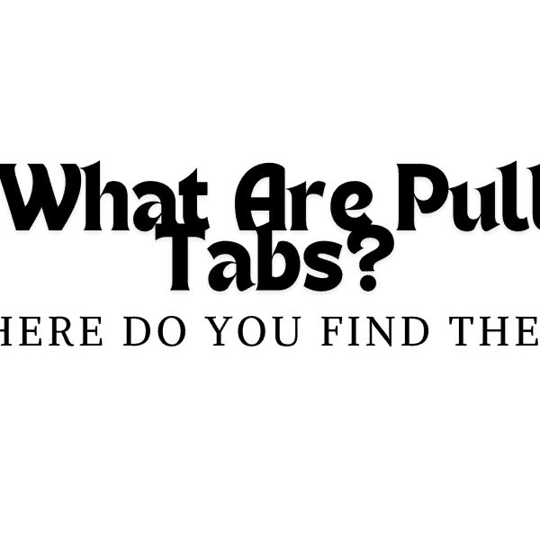 What Are Pull Tabs?