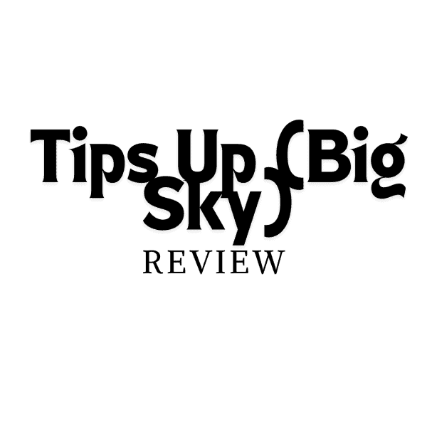Tips Up (Big Sky)