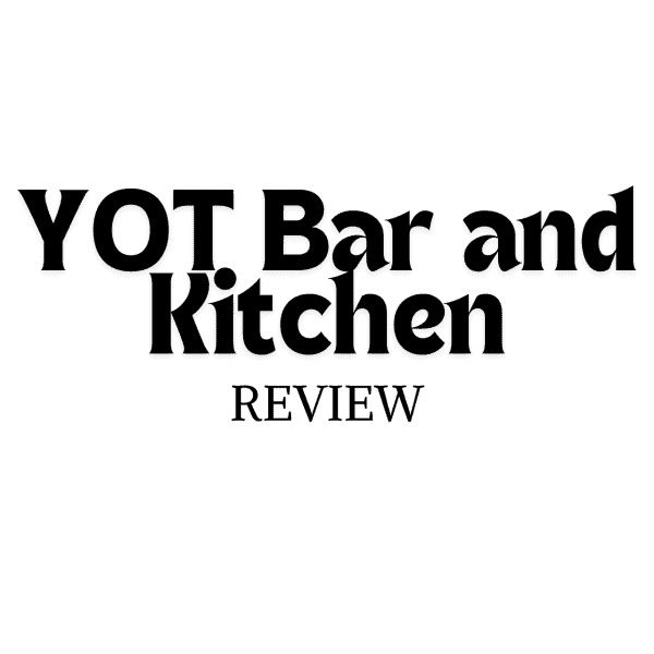 YOT Bar and Kitchen Review