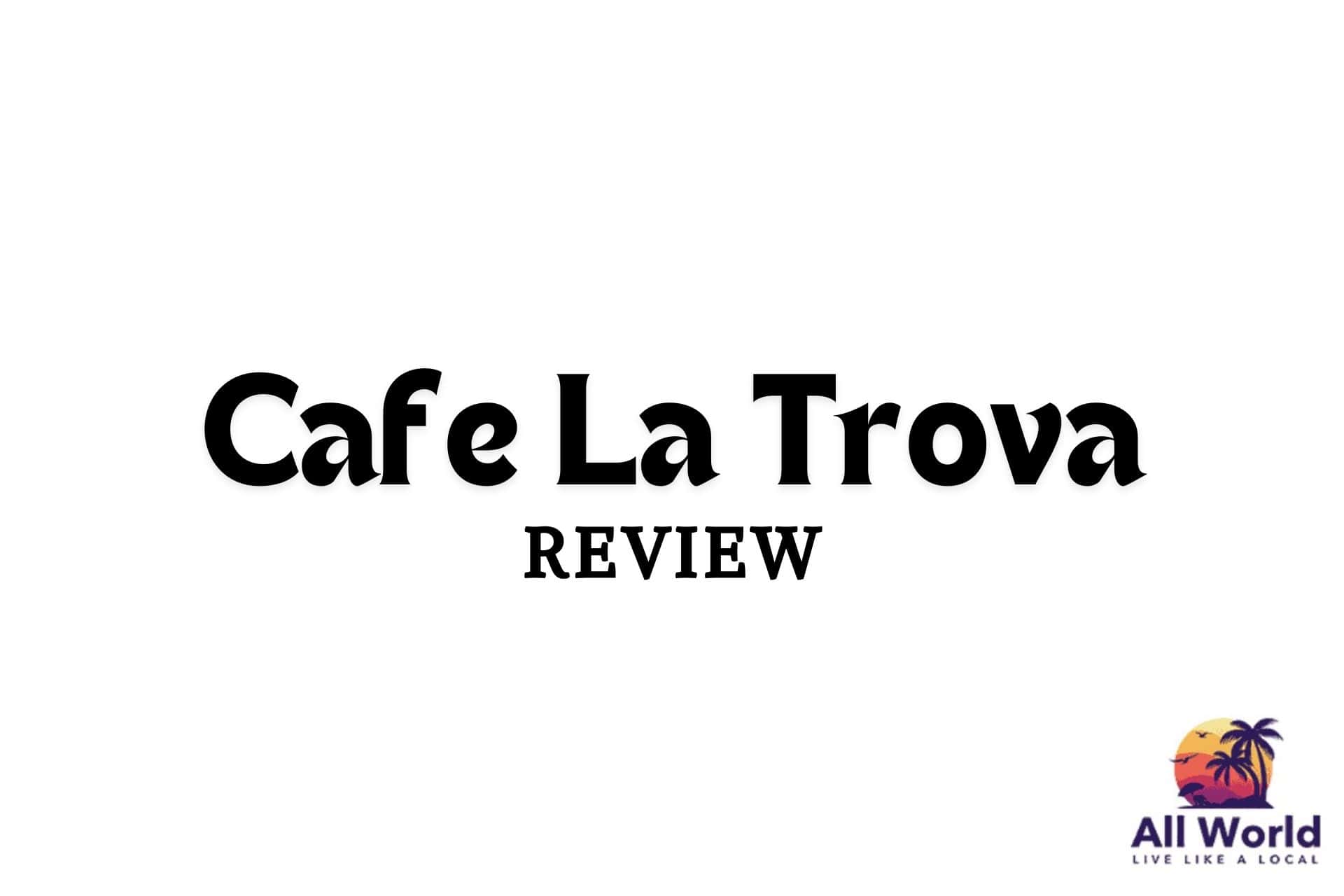 Cafe La Trova Review