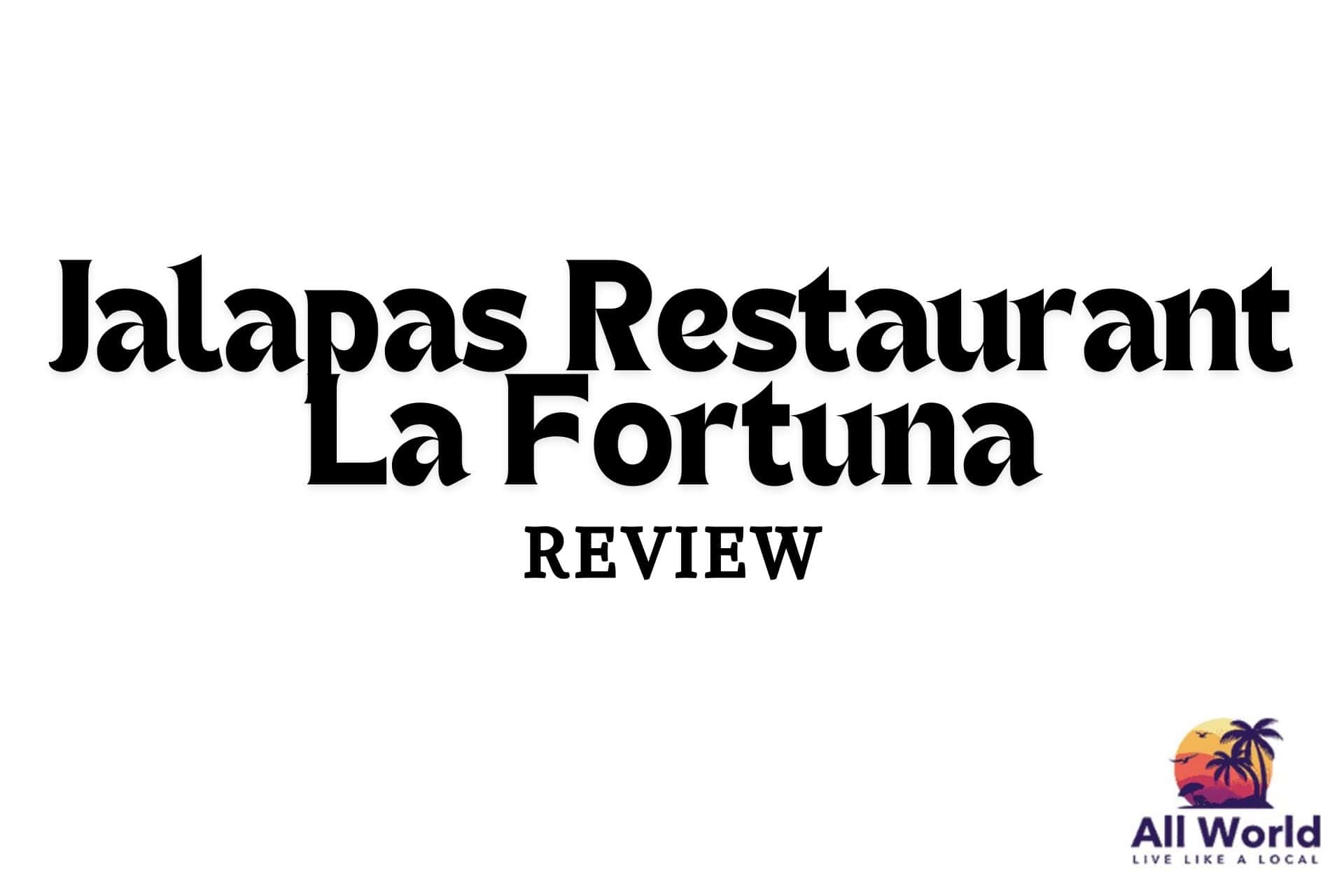 Jalapas Restaurant La Fortuna Review