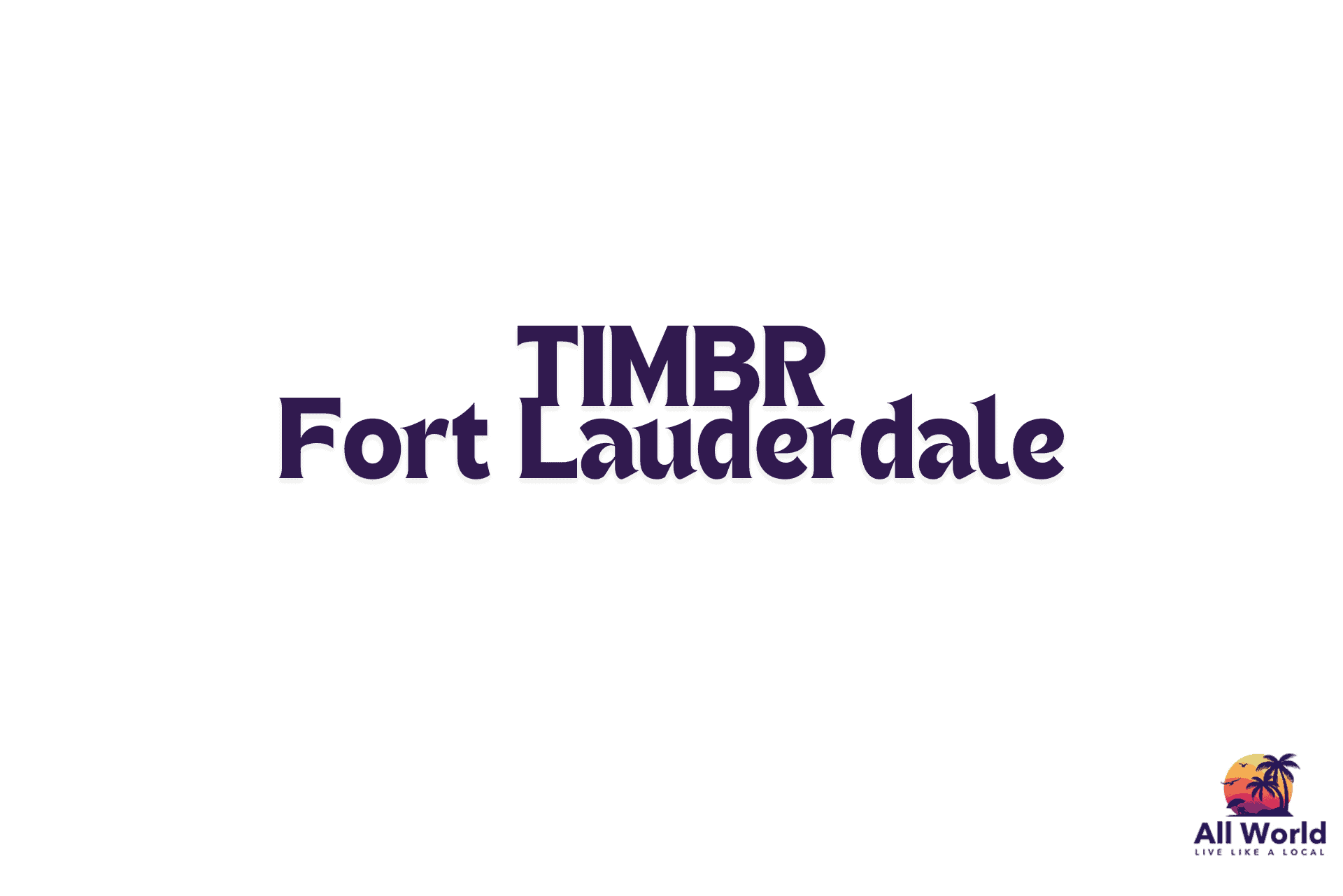 TIMBR Fort Lauderdale