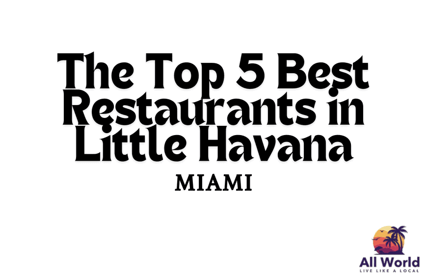 Top 5 Restaurants in Miami’s Little Havana Area