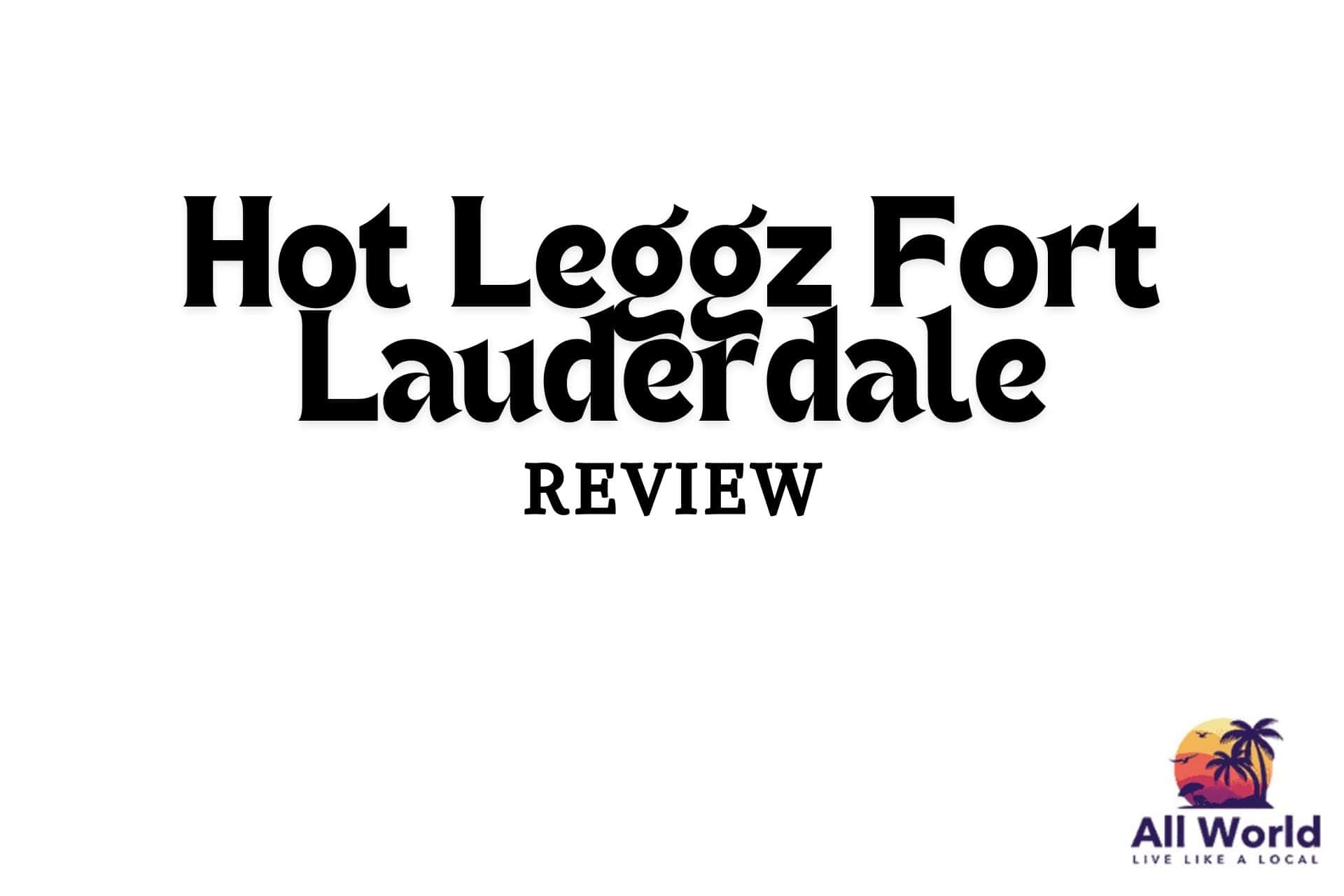 Hot Leggz Fort Lauderdale Review