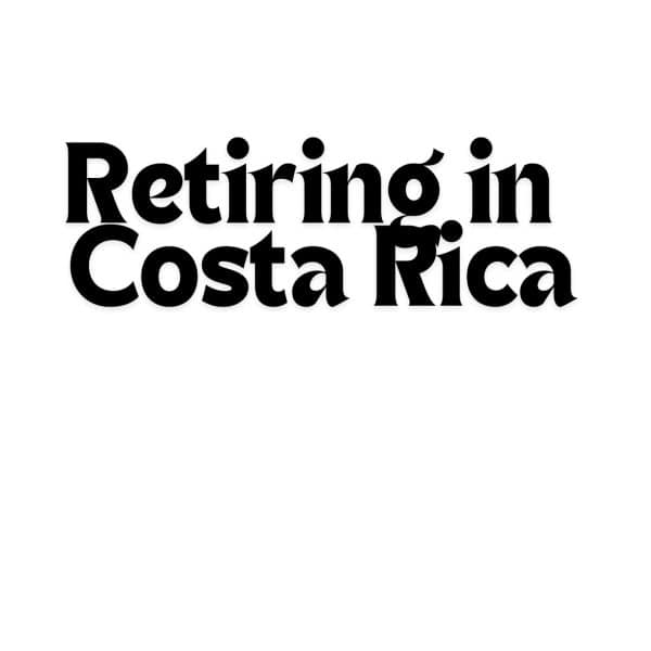 Retiring in Costa Rica