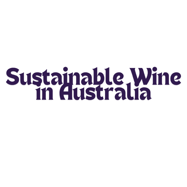 Sustainable Wine in Australia