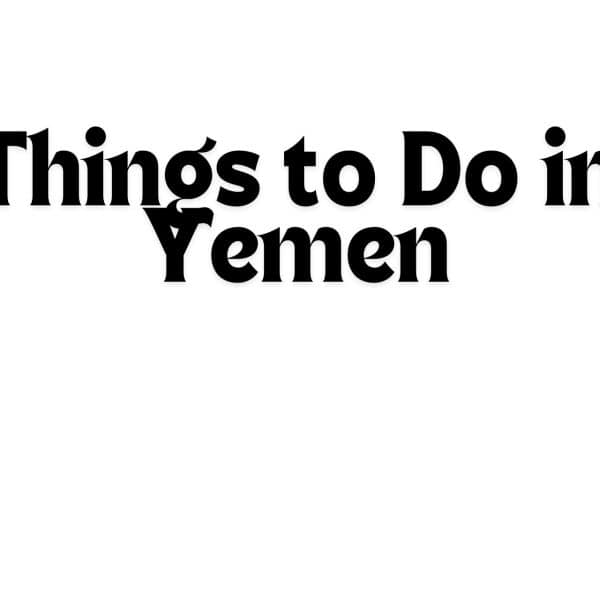 Things to Do in Yemen