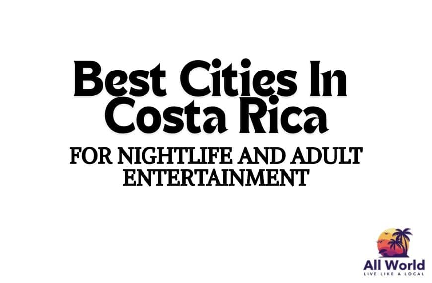 Best Cities In Costa Rica For Nightlife And Adult Entertainment